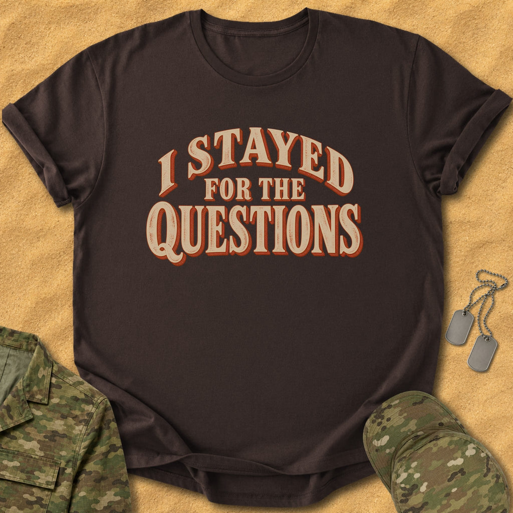 T-Shirt I Stayed Questions T-Shirt