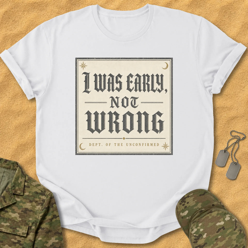 T-Shirt Early Not Wrong