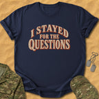 T-Shirt I Stayed Questions T-Shirt